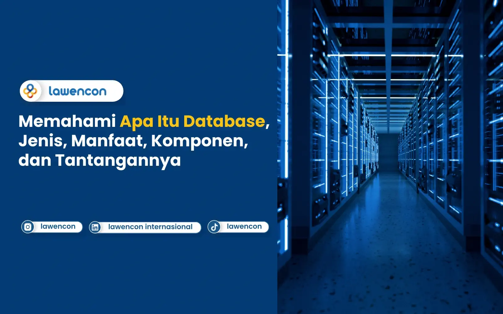 Memahami Apa Itu Database, Jenis, Manfaat, Komponen, dan Tantangannya