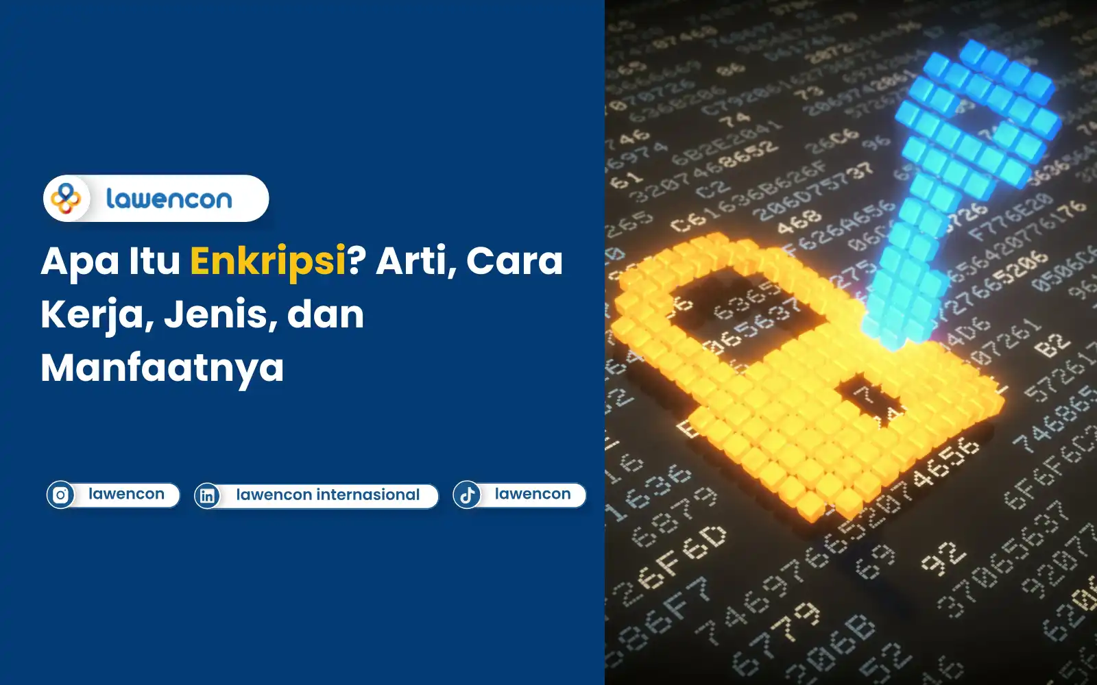 Apa Itu Enkripsi? Arti, Cara Kerja, Jenis, dan Manfaatnya