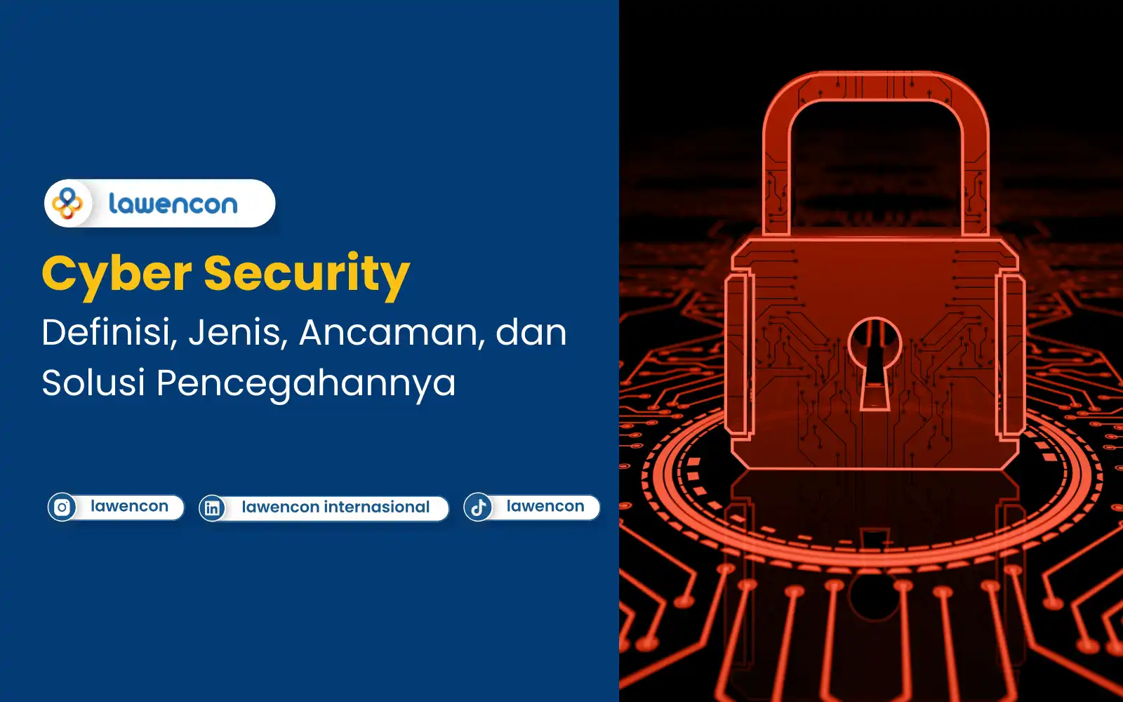 Cyber Security: Definisi, Jenis, Ancaman, dan Solusi Pencegahannya