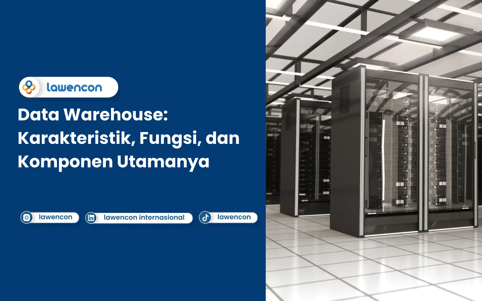 Data Warehouse: Karakteristik, Fungsi, dan Komponen Utamanya