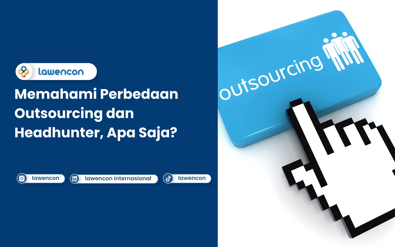 Memahami Perbedaan Outsourcing dan Headhunter, Apa Saja?