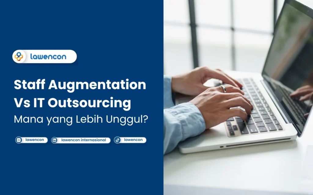 Staff Augmentation Vs IT Outsourcing Mana yang Lebih Unggul