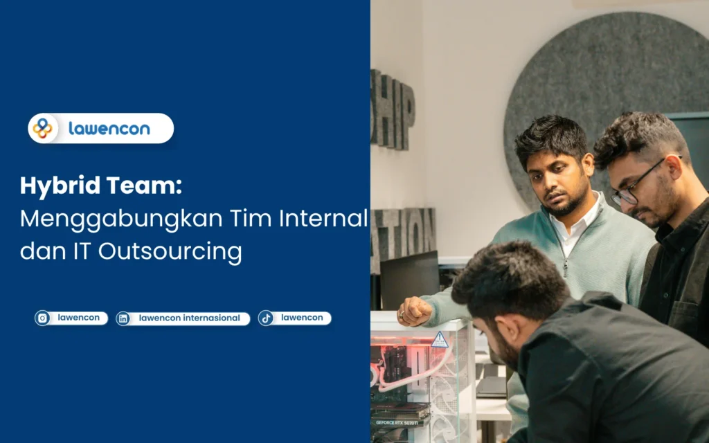 Hybrid Team, Menggabungkan Tim Internal dan IT Outsourcing